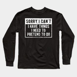 Pretend to Do Long Sleeve T-Shirt